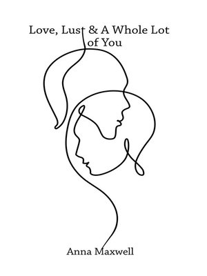 cover image of Love, Lust & a Whole Lot of You